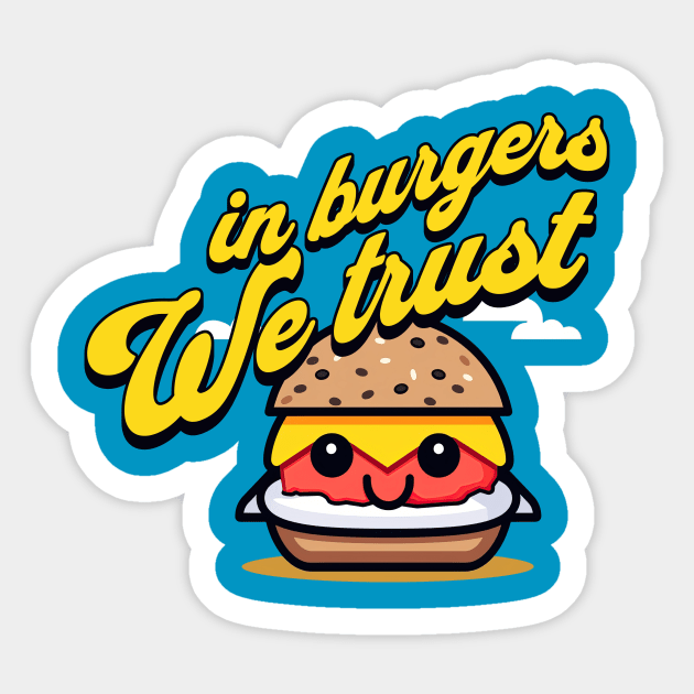 In burgers we trust Sticker by HeyDesignCo